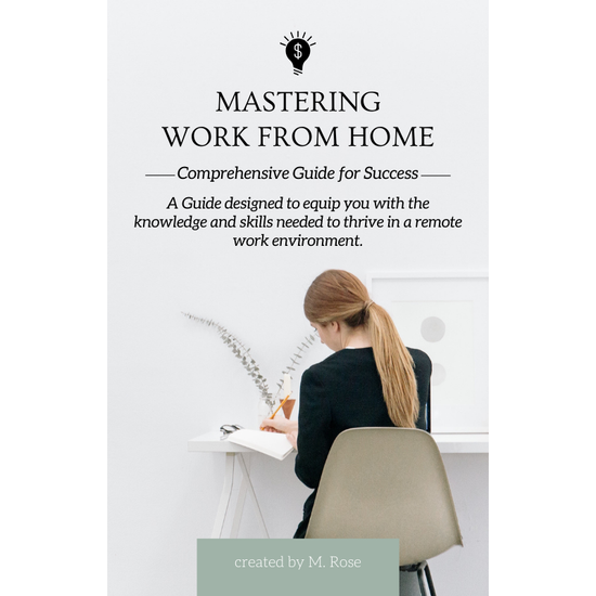 Mastering Work From Home- Comprehensive Guide for Success - Skills to Strive in a Romote Work Environment - eBook - PDF - Instant Download