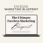 The Ultimate Faceless Marketing Blueprint | PG 108 | PDF - Instant Download