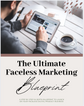 The Ultimate Faceless Marketing Blueprint | PG 108 | PDF - Instant Download