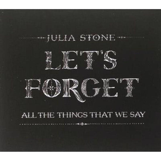 Lets Forget All The Things Tha - Stone, Julia Cd Album